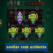 sonhar com acidente